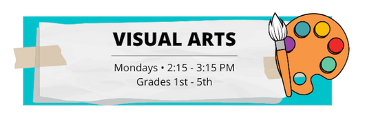 Visual Arts Club - Spring 2024 ADD FROM WAITLIST